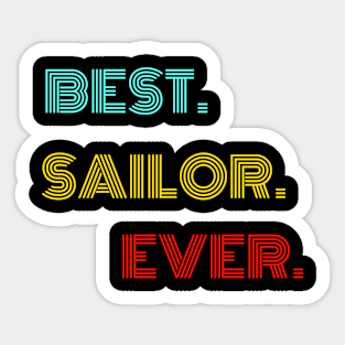 Best Sailor Ever - Nice Birthday Gift Idea Sticker